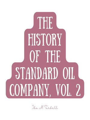 cover image of The History of the Standard Oil Company, Volume 2